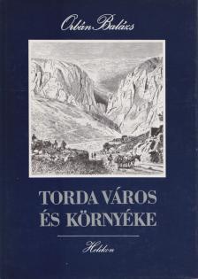 Orbán Balázs - Torda város és környéke [antikvár]