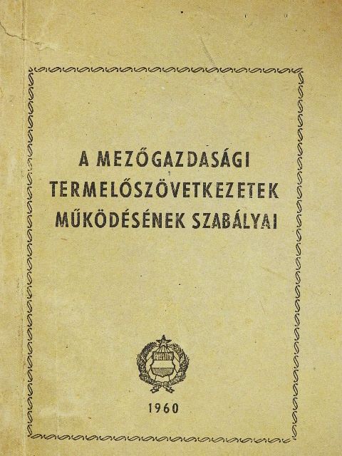 A mezőgazdasági termelőszövetkezetek működésének szabályai [antikvár]