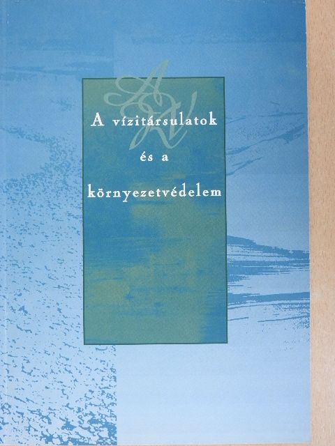 Aradi Csaba - A vízitársulatok és a környezetvédelem [antikvár]