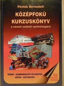 Péntek Bernadett - Középfokú kurzuskönyv a német szóbeli nyelvvizsgához [antikvár]