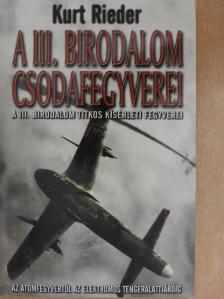 Kurt Rieder - A III. Birodalom csodafegyverei [antikvár]