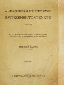Szeremlei Sámuel - A h.m.vásárhelyi ref. templomok épitésének története [antikvár]