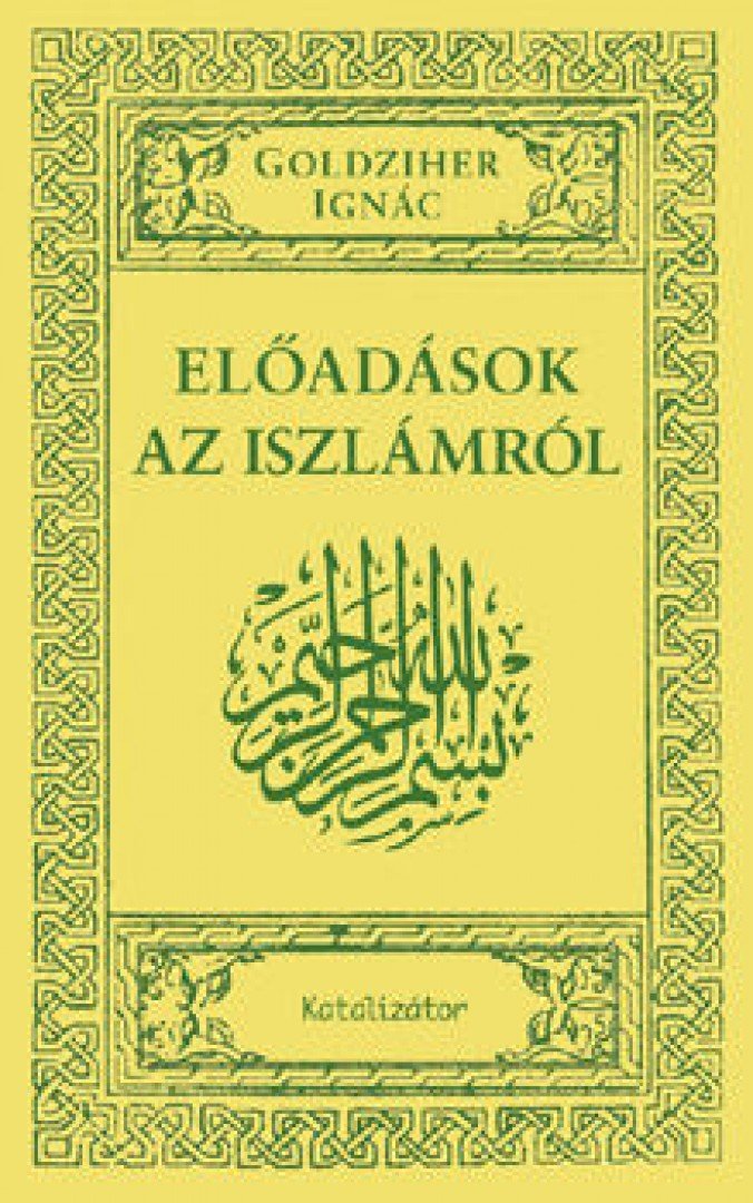 Goldziher Ignác - Előadások az iszlámról [antikvár]