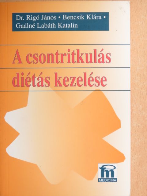 Bencsik Klára - A csontritkulás diétás kezelése [antikvár]