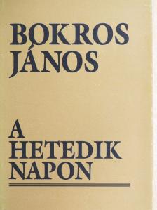 Bokros János - A hetedik napon [antikvár]