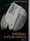 Kárpáti Rudolf - Karddal a világ körül... [antikvár]