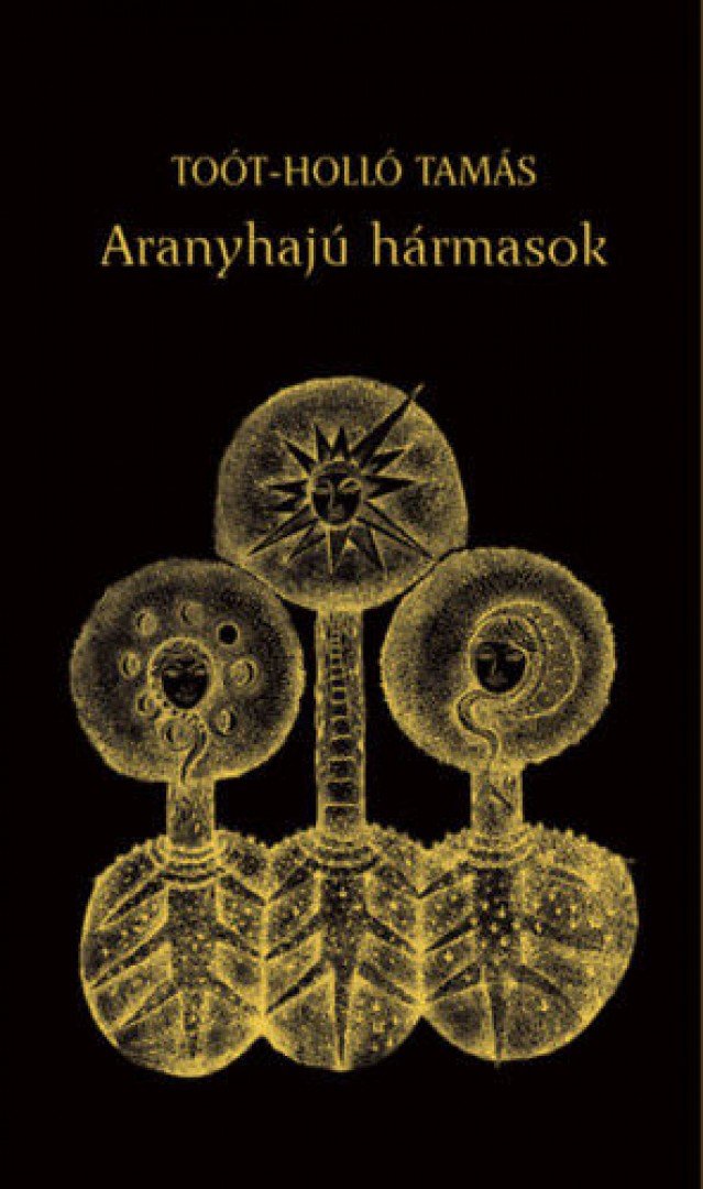 Toót-Holló Tamás - Aranyhajú hármasok [antikvár]