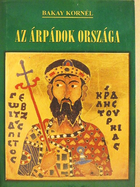 Bakay Kornél - Az Árpádok országa [antikvár]