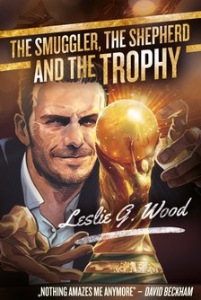 Leslie G. Wood - The smuggler, the shepherd and the Trophy [eKönyv: epub, mobi]