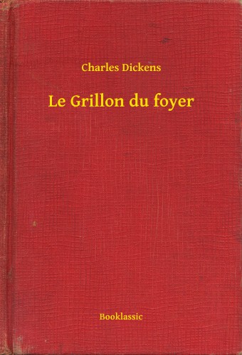 Charles Dickens - Le Grillon du foyer [eKönyv: epub, mobi]