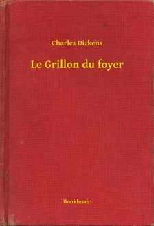 Charles Dickens - Le Grillon du foyer [eKönyv: epub, mobi]