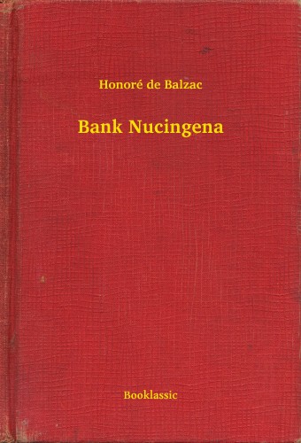 Honoré de Balzac - Bank Nucingena [eKönyv: epub, mobi]