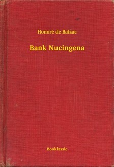 Honoré de Balzac - Bank Nucingena [eKönyv: epub, mobi]