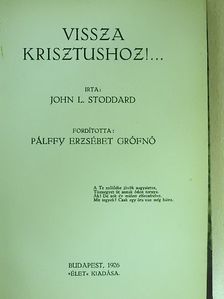 John L. Stoddard - Vissza Krisztushoz!... [antikvár]