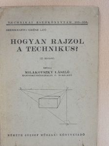 Milakovszky László - Hogyan rajzol a technikus? [antikvár]