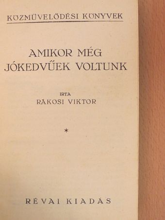 Rákosi Viktor - Amikor még jókedvűek voltunk [antikvár]