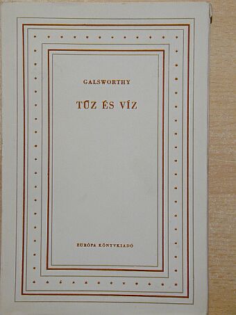 John Galsworthy - Tűz és víz [antikvár]