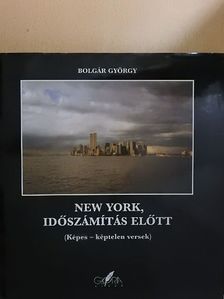 Bolgár György - New York, időszámítás előtt [antikvár]