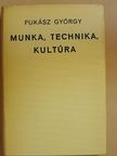 Fukász György - Munka, technika, kultúra [antikvár]