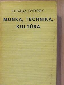 Fukász György - Munka, technika, kultúra [antikvár]