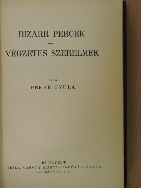 Pekár Gyula - Bizarr percek/Végzetes szerelmek [antikvár]