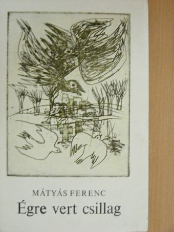 Mátyás Ferenc - Égre vert csillag [antikvár]