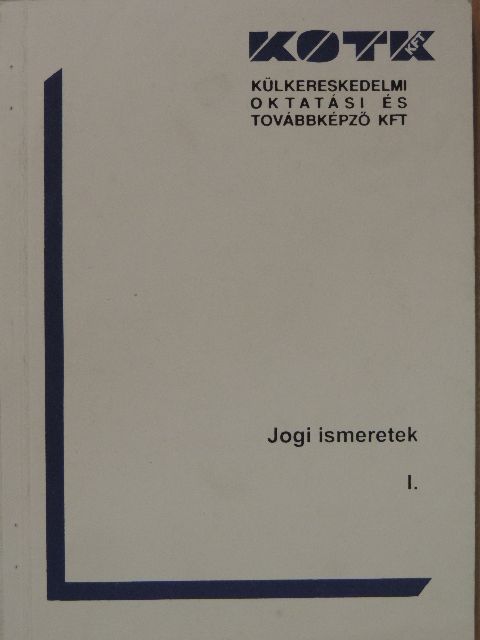 Dr. Szilágyi László - Jogi ismeretek I. [antikvár]