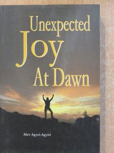 Alex Agyei-Agyiri - Unexpected Joy At Dawn [antikvár]