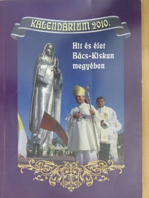 Hit és élet Bács-Kiskun megyében 2010. [antikvár]