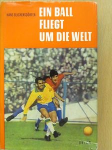 Hans Blickensdörfer - Ein Ball fliegt um die Welt (dedikált példány) [antikvár]
