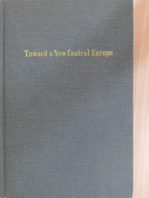 Alexander Gallus - Toward a New Central Europe [antikvár]