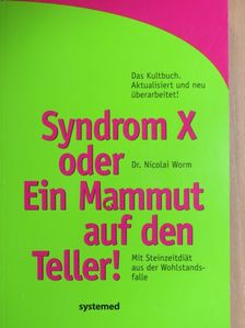 Nicolai Worm - Syndrom X oder ein Mammut auf den Teller! [antikvár]
