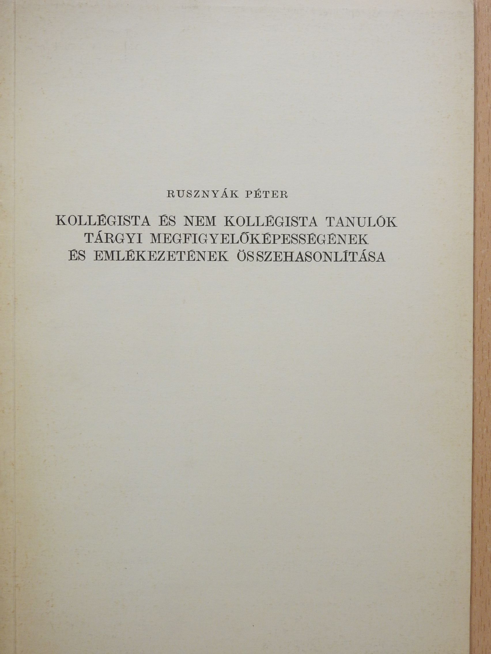 Rusznyák Péter - Kollégista és nem kollégista tanulók tárgyi megfigyelőképességének és emlékezetének összehasonlítása (dedikált példány) [antikvár]