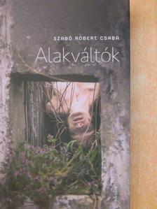 Szabó Róbert Csaba - Alakváltók [antikvár]