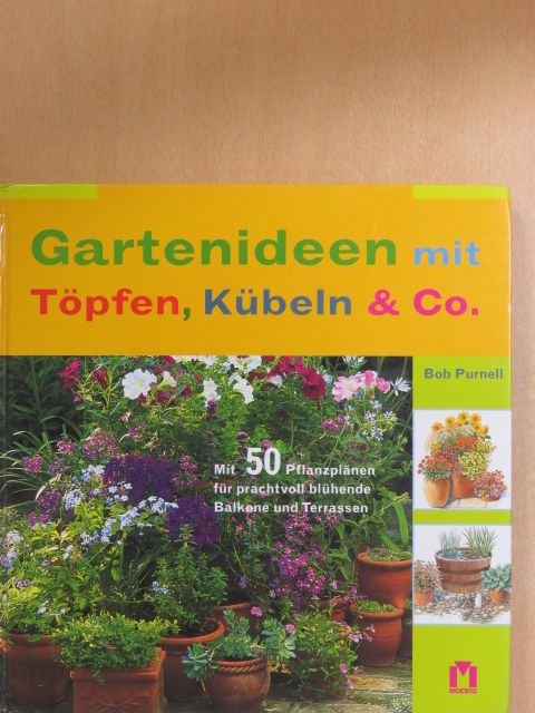 Bob Purnell - Gartenideen mit Töpfen, Kübeln & Co. [antikvár]