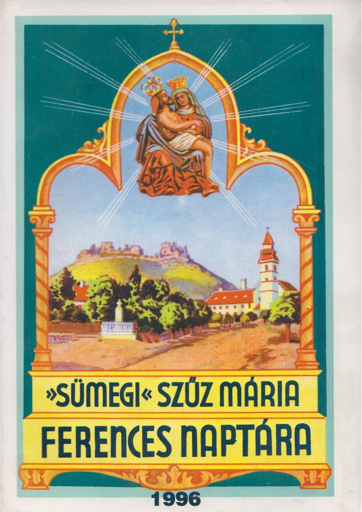 Egerszegi Ferenc - Sümegi Szűz Mária képes ferences naptára 1996. évre [antikvár]