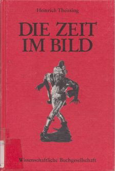 Heinrich Theissing - Die zeit im Bild [antikvár]