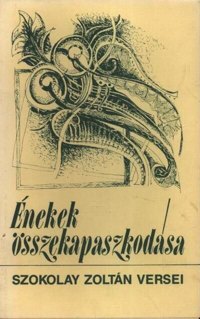 Szokolay Zoltán - Énekek összekapaszkodása [antikvár]