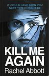 Rachel Abbott - Kill Me Again [antikvár]