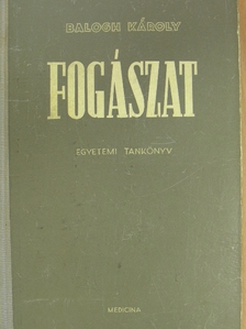Balogh Károly - Fogászat [antikvár]