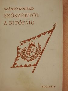 Szántó Konrád - Szószéktől a bitófáig (dedikált példány) [antikvár]