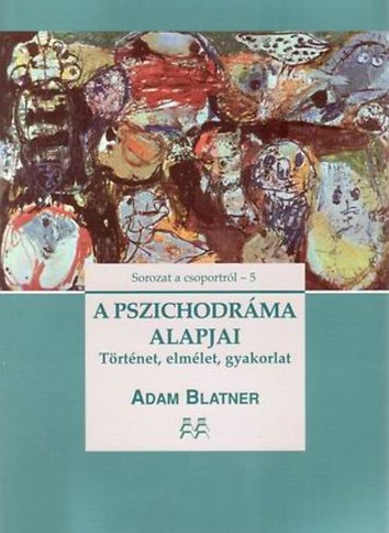 BLATNER, ADAM - A PSZICHODRÁMA ALAPJAI