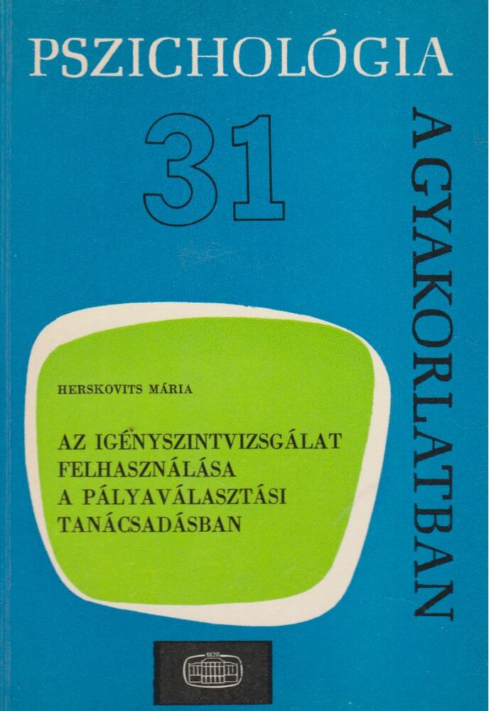 Herskovits Mária - Az igényszintvizsgálat felhasználása a pályaválasztási tanácsadásban [antikvár]