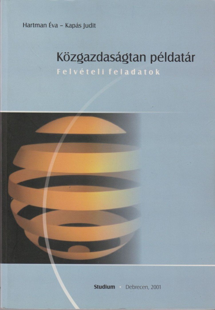 Hartman Éva, Kapás Judit - Közgazdaságtan példatár - felvételi feladatok [antikvár]