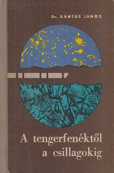 Xantus János - A tengerfenéktől a csillagokig [antikvár]