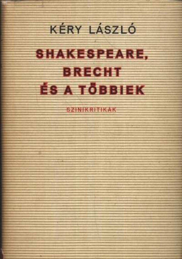 KÉRY LÁSZLÓ - Shakespeare, Brecht és a többiek [antikvár]