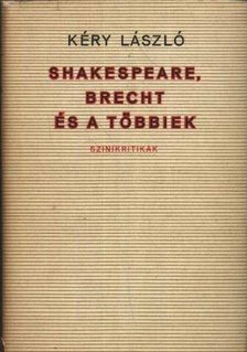 KÉRY LÁSZLÓ - Shakespeare, Brecht és a többiek [antikvár]