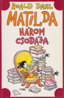Roald Dahl - Matilda három csodája [antikvár]