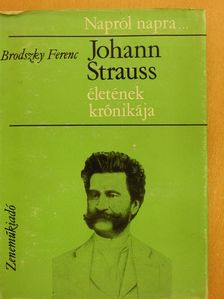Brodszky Ferenc - Johann Strauss életének krónikája (dedikált példány) [antikvár]