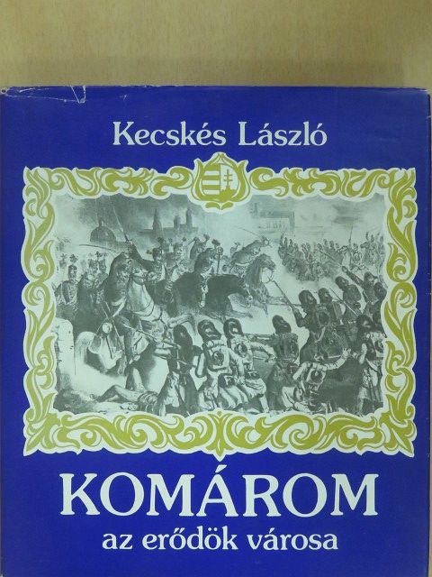 Kecskés László - Komárom az erődök városa (dedikált példány) [antikvár]